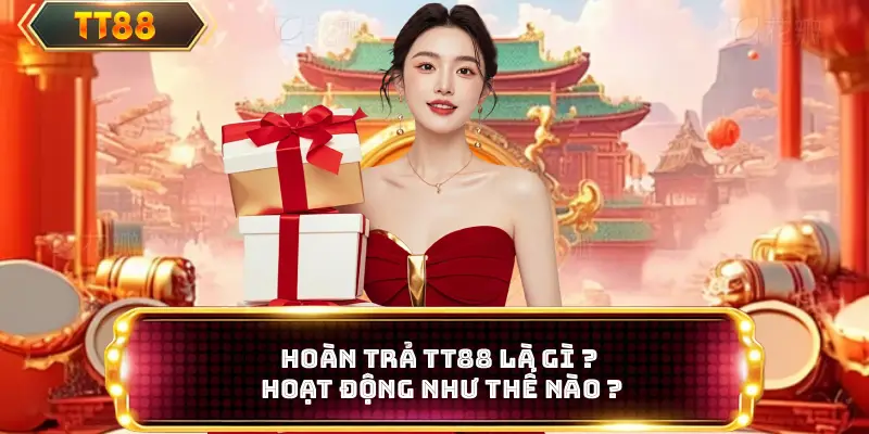 Hoàn trả TT88 là gì