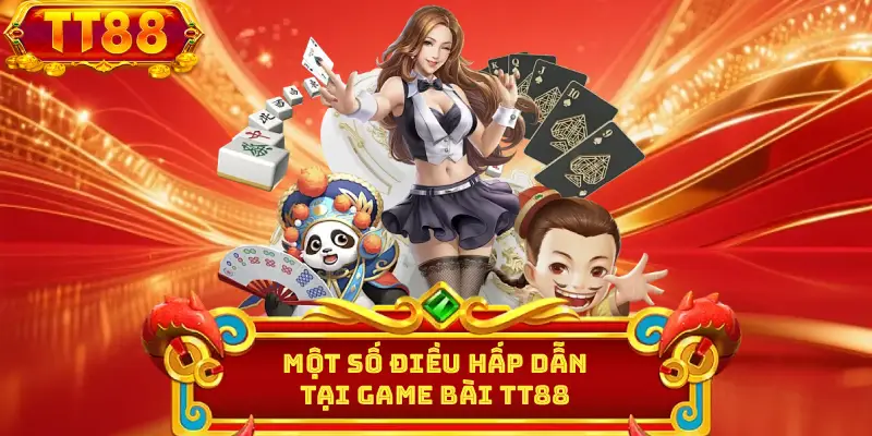 Một số điều hấp dẫn tại game bài TT88 